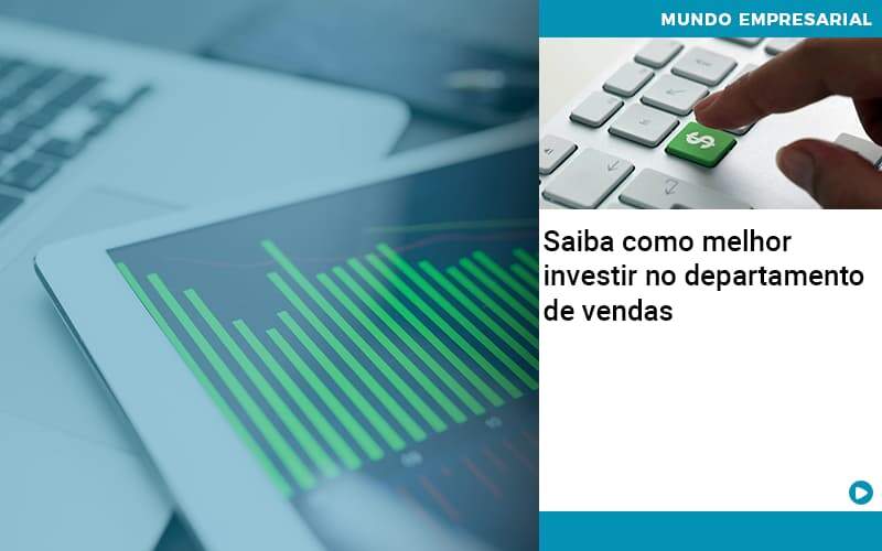 Saiba Como Melhor Investir No Departamento De Vendas - SPE Contabilidade