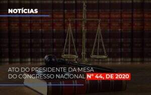 ato-do-presidente-da-mesa-do-congresso-nacional-n-44-de-2020