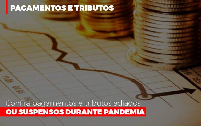 confira-pagamentos-e-tributos-adiados-ou-suspensos