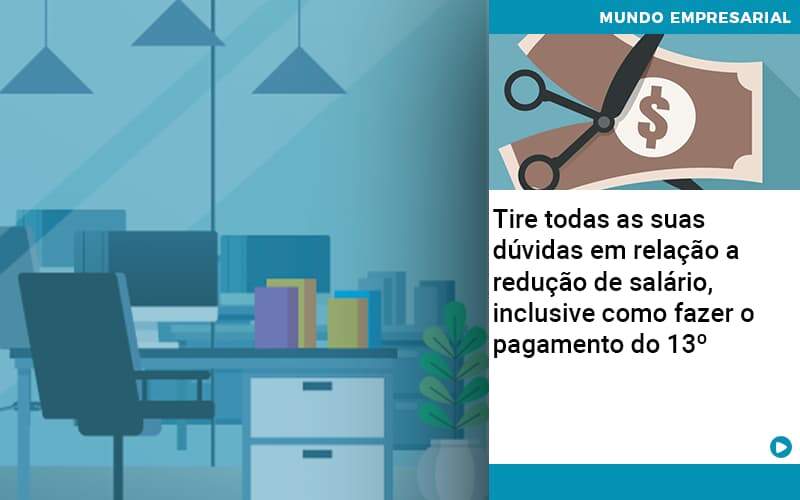 Tire Todas As Suas Duvidas Em Relacao A Reducao De Salario Inclusive Como Fazer O Pagamento Do 13 - SPE Contabilidade