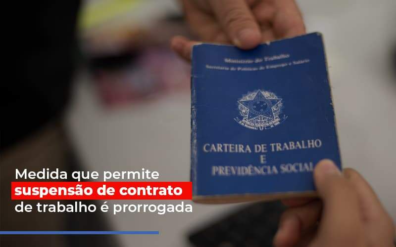 medida-que-permite-suspensao-de-contrato-de-trabalho-e-prorrogada