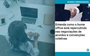 Entenda Como O Home Office Está Repercutindo Nas Negociações De Acordos E Convenções Coletivas - SPE Contabilidade